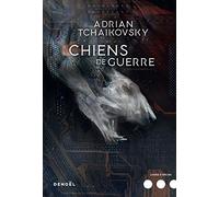 Adrian Tchaikovsky – Chiens de guerre – Trad. Henry‑Luc Planchat – Roman – Broché