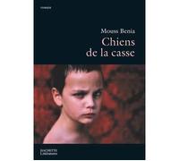 Chiens de la casse - Mouss Benia - Hachette Litterature - broché - Roman