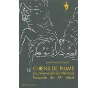 Chiens De Plume - Du Cynisme Dans La Littérature Française Du Xxe Siècle