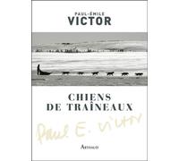 Chiens de traîneaux - Paul-Emile Victor - Arthaud - broché - Beau livre