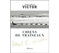 Chiens de traîneaux Paul-Emile Victor (Auteur)