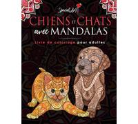Chiens et Chats avec Mandalas - Livre de Coloriage pour Adultes: Plus de 100 chiens et chats mignons, affectueux et magnifiques. Livres de coloriage ... motifs relaxants. (Idée Cadeau, Grand Format)