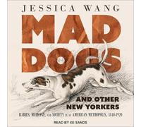 Chiens fous et autres New-Yorkais : rage, médecine et société dans une métropole américaine, 18401920