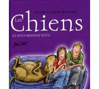CHIENS, ILS NOUS RENDENT FOUS ! (LES)