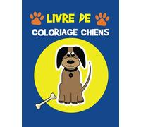 Chiens Livre de Coloriage: livre de coloriage mignon pour les enfants, les filles, les garçons et les amoureux des chiens.