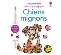 Chiens mignons - Ma première peinture magique - dès 3 ans