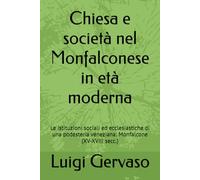 Chiesa e società nel Monfalconese in età moderna: Le istituzioni sociali ed ecclesiastiche di una podesteria veneziana: Monfalcone (XV-XVIII secc.)