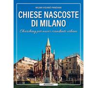 Chiese nascoste di Milano. Churching per nuovi viandanti urbani