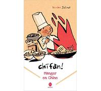 Chifan ! Manger en Chine: Carnet de voyage