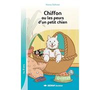 Chiffon ou les peurs d'un petit chien CE1/CE2 (Le roman )