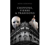 Chiffons, Pierre & Trahisons - Henri Sadkowski - Hello - broché - Roman