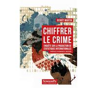 Chiffrer le crime - Enquête sur la production de statistique - Benoît Martin - Presses De Sciences Po - broché - Essai