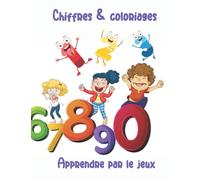 Chiffres & coloriages: Apprendre par le jeux