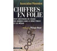 Chiffres en folie. Petit abécédaire de l'usage des nombres dans le débat public des médias