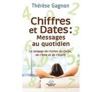 Chiffres et Dates : Messages au quotidien - Le langage de l'Union du Corps, de l'Ame et de l'Esprit