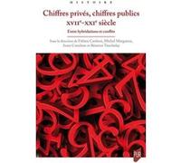 Chiffres privés, chiffres publics XVIIe-XXIe siècle: Entre hybridations et conflits