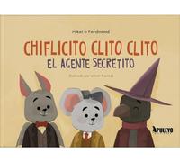 Chiflicito clito clito el agente secretito