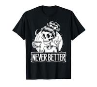 Chignon désordonné boire du café pour femmes Never Better Squelette T-Shirt