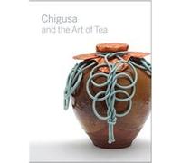 Chigusa and the Art of Tea by Andrew M. Watsky Ars Orientalis (Auteur)