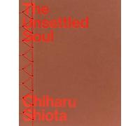 Chiharu Shiota: The Unsettled Soul