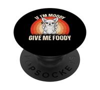 Chihuahua Amusant avec Inscription « If I'm Moody Give Me » PopSockets PopGrip Adhésif