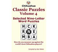 Chihuahua Classic Puzzles Volume 4: Selected Nine-Letter Word Puzzles