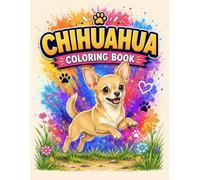 Chihuahua Coloring Book: Adorable Dog Coloring Pages Featuring Happy Adventures & Heartwarming Scenes | Fun Coloring for Dog Lovers
