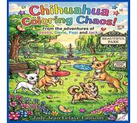 Chihuahua Coloring Chaos!: From the Adventures of Beeba, Davie, Papi and Jack