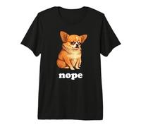 Chihuahua drôle Dit Nope - Style de Chien Mignon T-Shirt Haut de Gamme