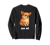 Chihuahua drôle et Espagnol Je ne Sais Pas Sweatshirt