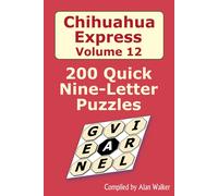 Chihuahua Express Volume 12: 200 Quick Nine-Letter Puzzles