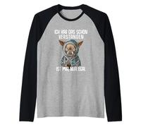Chihuahua Inscription Humoristique en Allemand Ich Hab Das Schon Verstanden Manche Raglan
