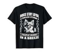 Chihuahua - Les chiens restent fidèles à travers les tempêtes T-Shirt