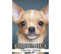Chihuahua Photo Book: Kawaii Colorful Pictures Featuring A National Symbol Of Mexico For All Ages To Relax And Unwind Gift Idea For Birthday's Day