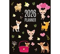 Chihuahua Planner 2026: Cute Year Organizer with Tiny Dogs: For an Easy Overview of All Your Appointments! Beautiful Puppy Scheduler: January-December (12 Months)