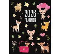 Chihuahua Planner 2026: Cute Year Organizer with Tiny Dogs: For an Easy Overview of All Your Appointments! Beautiful Puppy Scheduler: January-December (12 Months)