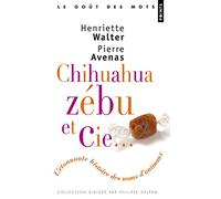 Chihuahua, Zébu et Cie. L'étonnante histoire des noms d'animaux