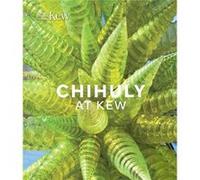 Chihuly at Kew by Tim Richardson Unknown (Auteur)