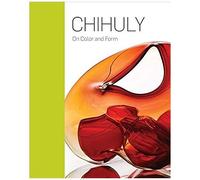 Chihuly: On Color And Form
