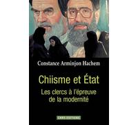 Chiisme Et Etat - Les Clercs À L'épreuve De La Modernité