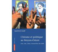 Chiisme Et Politique Au Moyen-Orient - Iran, Irak, Liban, Monarchies Du Golfe