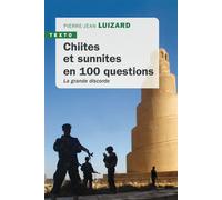 Chiites et Sunnites en 100 questions La grande discorde - Pierre-Jean Luizard - Tallandier - Poche - Essai