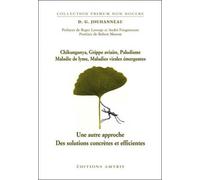 Chikungunya, Grippe Aviaire, Paludisme, Maladie De Lyme, Maladies Virales Émergentes - Une Autre Approche-Des Solutions Concrètes Et Efficientes