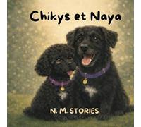 Chikys et Naya: Une histoire d’amitié et d’amour