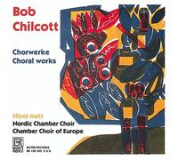 Chilcott, Bob : Oeuvres Chorales