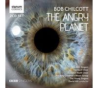 Bob Chilcott – The Angry Planet – CD – Signum