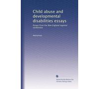 Child abuse and developmental disabilities essays: Essays from the New England regional conference