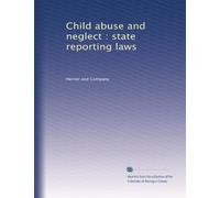 Child abuse and neglect : state reporting laws