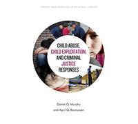 Child Abuse, Child Exploitation, And Criminal Justice Responses