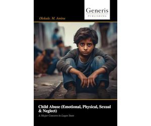 Child Abuse (Emotional, Physical, Sexual & Neglect): A Major Concern in Lagos State